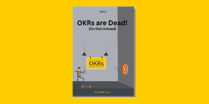OKRs Are Dead (Do This Instead) eBook OKRs Are Dead (Do This Instead) eBook