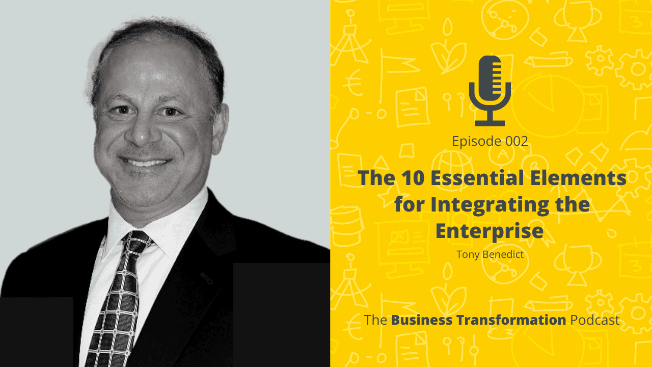 Tony Benedict-10 Essential Elements for Integrating the Enterprize Tony Benedict-10 Essential Elements for Integrating the Enterprize