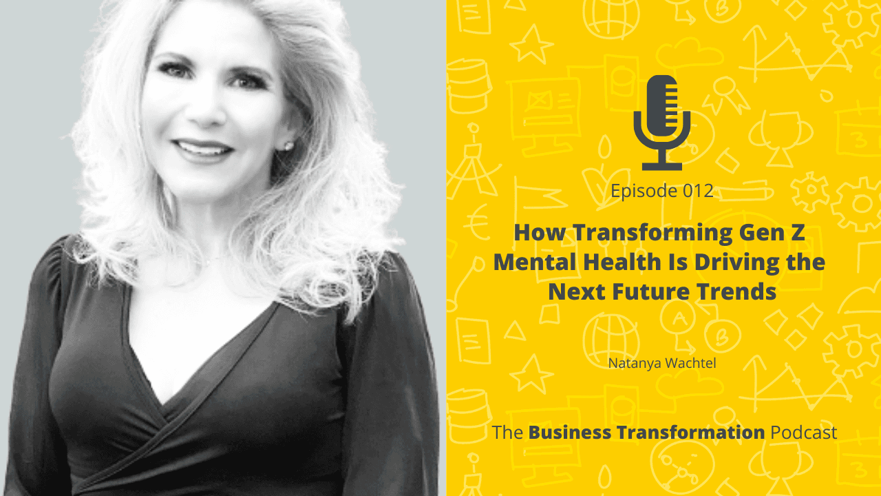 Natanya Wachtel - How Transforming Gen Z Mental Health Is Driving the Next Future Trends
