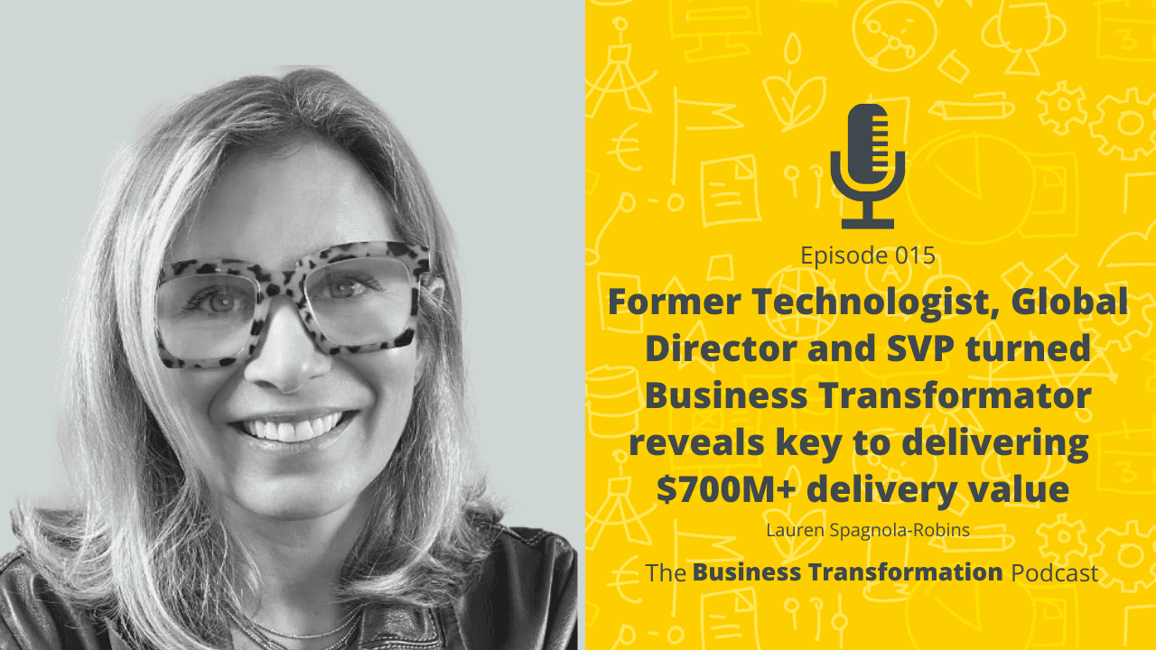 Lauren Spagnola-Robins – Former Technologist SVP turned Business Transformator reveals key delivering 700M delivery value Lauren Spagnola-Robins – Former Technologist SVP turned Business Transformator reveals key delivering 700M delivery value