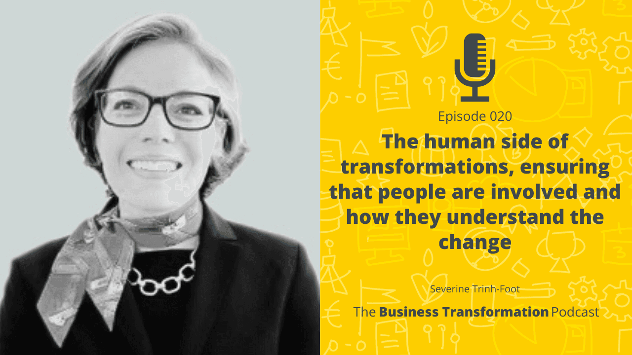 Severine Trinh-Foot – The human side of transformations, ensuring that people are involved and how they understand the change