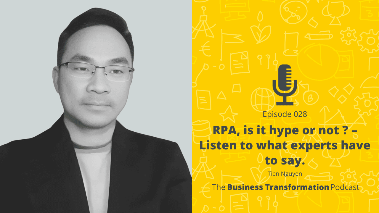 Tien Nguyen – RPA, is it hype or not ? – Listen to what experts have to say. Tien Nguyen – RPA, is it hype or not ? – Listen to what experts have to say.