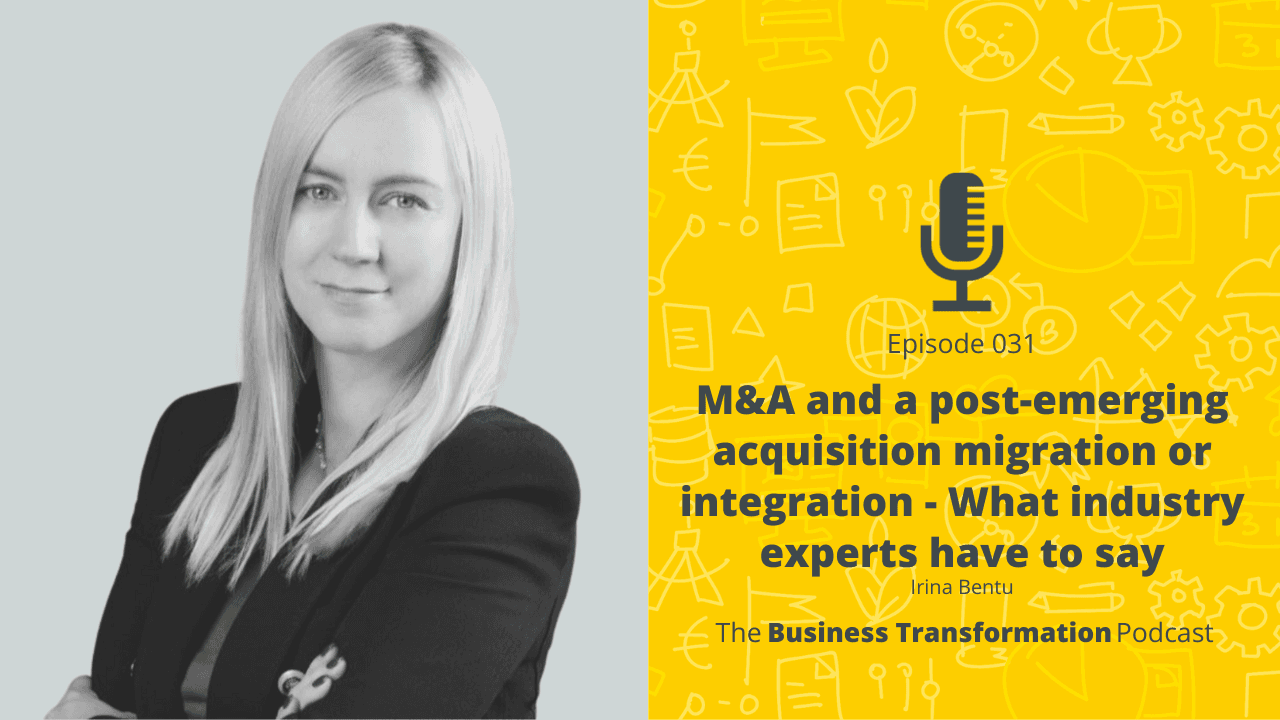 Irina Bentu – M&A and a post-emerging acquisition migration or integration - What industry experts have to say