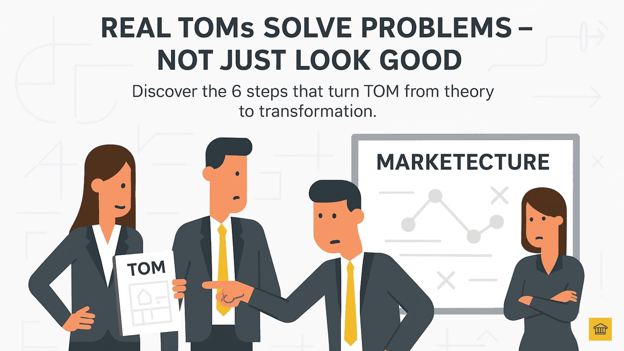 6 Steps to Create a Target Operating Model (TOM) That’s Not Just Marketecture 6 Steps to Create a Target Operating Model (TOM) That’s Not Just Marketecture