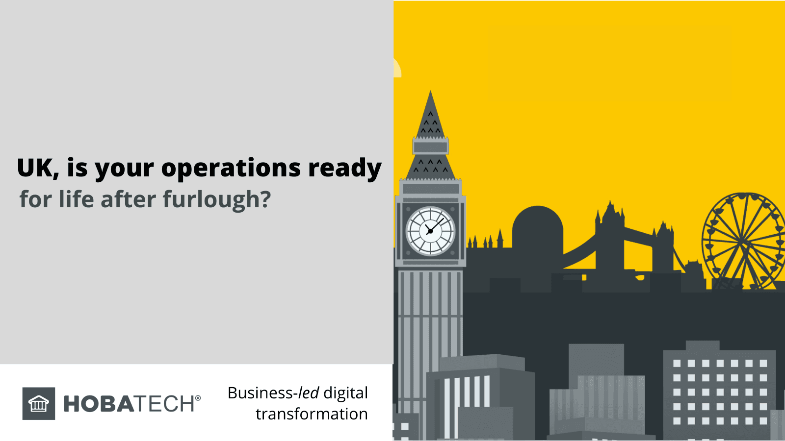 UK, is your operations ready for life after furlough? UK, is your operations ready for life after furlough?