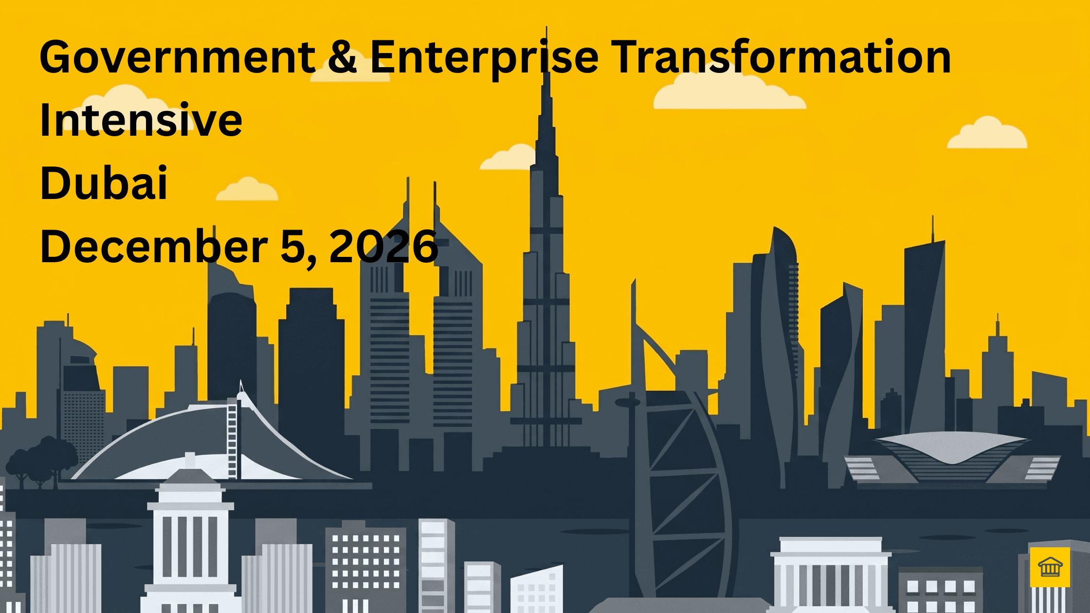 Government & Enterprise Transformation Intensive: Building National AI Capability at GITEX Global Government & Enterprise Transformation Intensive: Building National AI Capability at GITEX Global