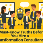 5 must know truths before hiring a transformation consultancy