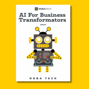 HOBA Tech AI for Business Transformators eBook cover showcasing trends, insights, and applications of how AI is transforming business