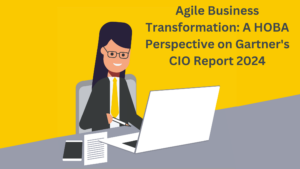 Agile Business Transformation A HOBA Perspective on Gartner's CIO Report 2024
