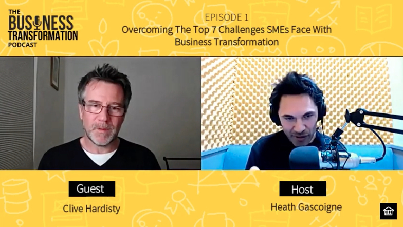 The Business Transformation Podcast-Episode 001 Clive-Hardisty-Overcoming-top-7-obstacles-SMEs-face-with-business-transformation