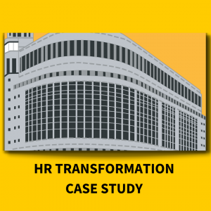 Case Study HR Human Resources Transformation