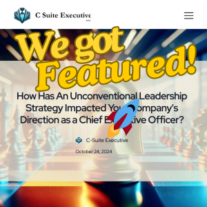 How Has An Unconventional Leadership Strategy Impacted Your Company's Direction as a Chief Executive Officer