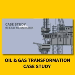 Oil & Gas Transformation Case Study
