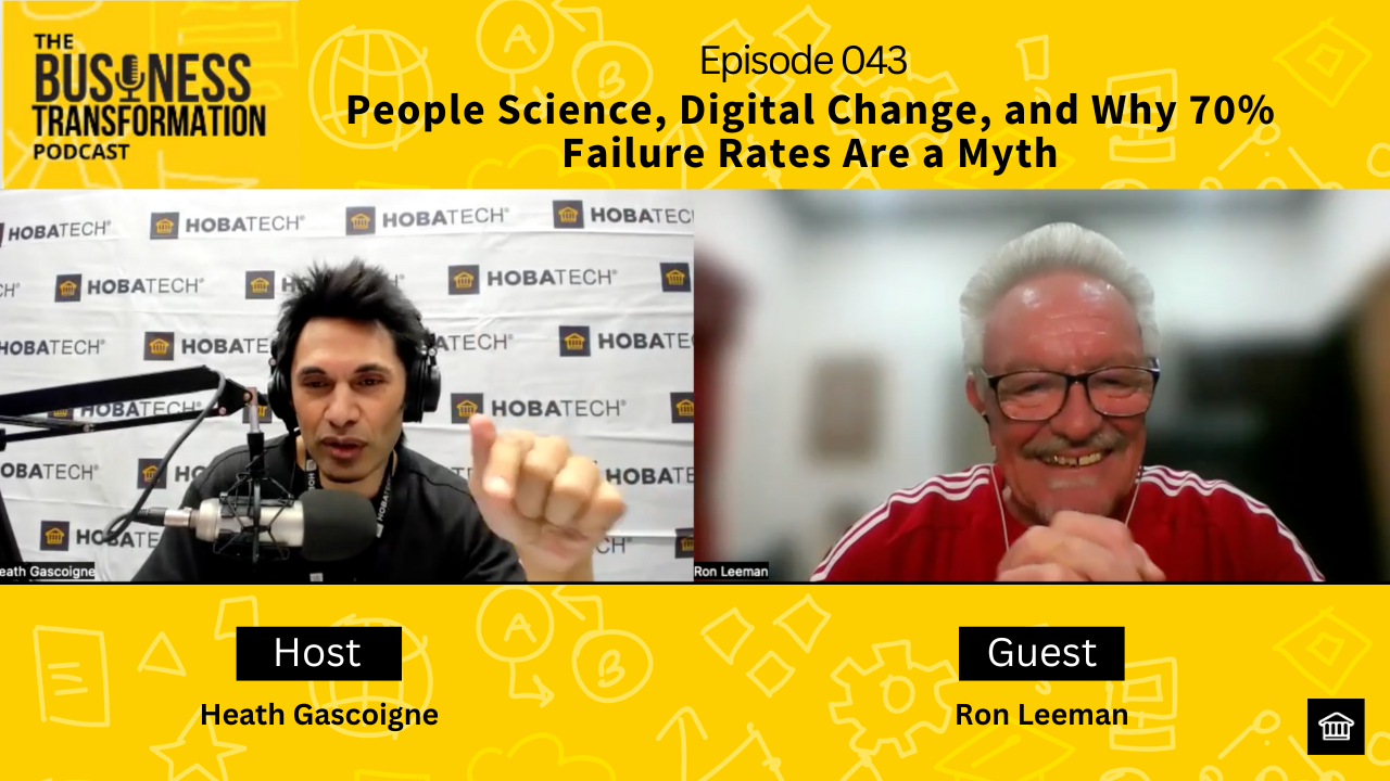 The Business Transformation Podcast 043- Ron Leeman on People Science, Digital Change, and Why 70% Failure Rates Are a Myth