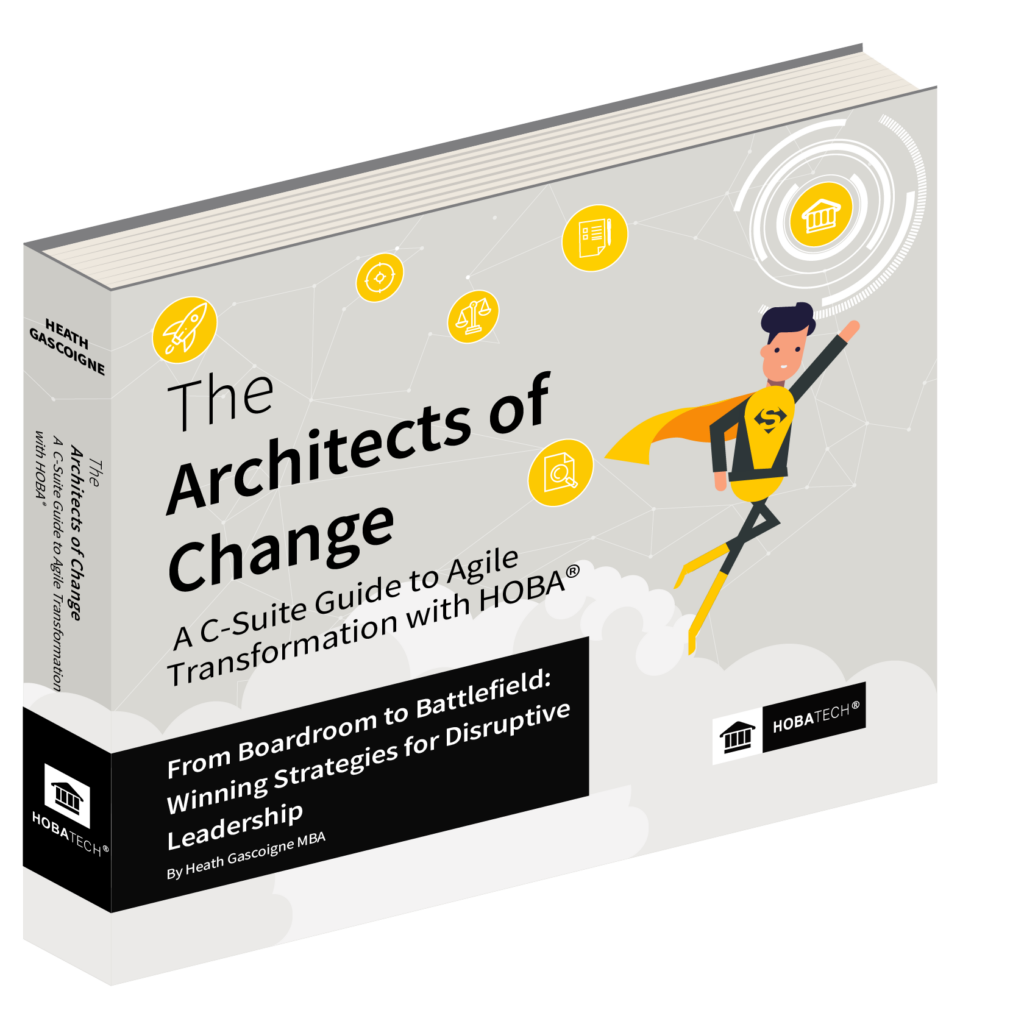 Architects of Change - A C-Suite Guide to Agile Transformation with HOBA: From Boardroom to Battlefield - Winning Strategies for Disruptive Leadership 📚