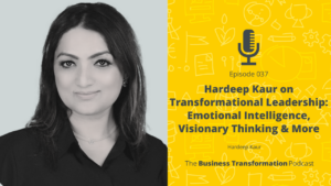 The Business Transformation Podcast-Episode 037 Hardeep Kaur