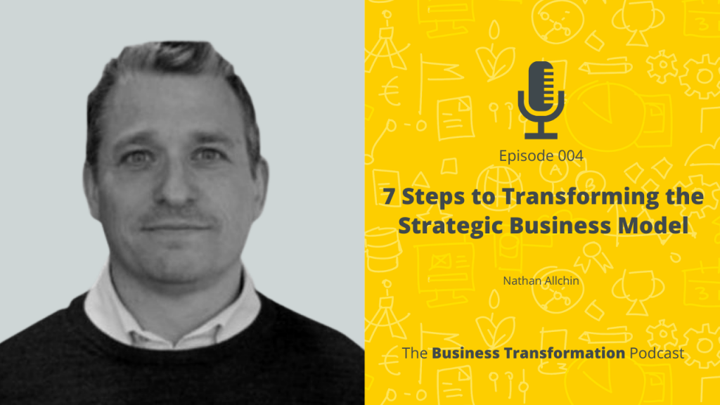 The Business Transformation Podcast Episode 004-Nathan Allchin